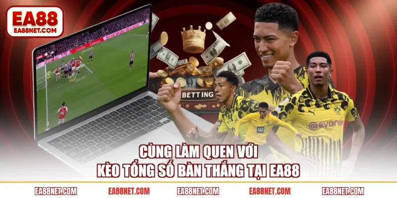 Cùng làm quen với kèo tổng số bàn thắng tại EA88