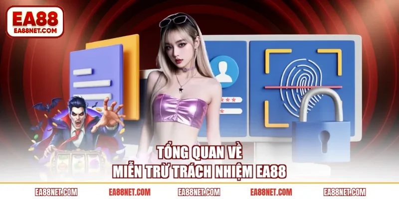 Tổng quan về miễn trừ trách nhiệm EA88